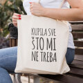 VREĆICA PLATNENA S TISKOM Kupila sve što mi ne treba...DUGA RUČKA 140g