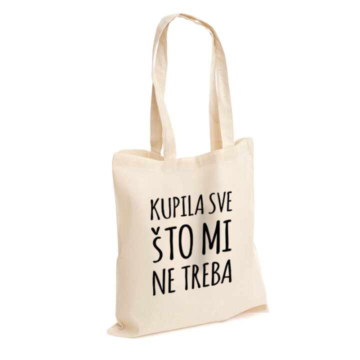 VREĆICA PLATNENA S TISKOM Kupila sve što mi ne treba...DUGA RUČKA 140g