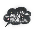 MAGNET HDF OBLAK 10x6,4 cm - Ti si moj omiljeni problem