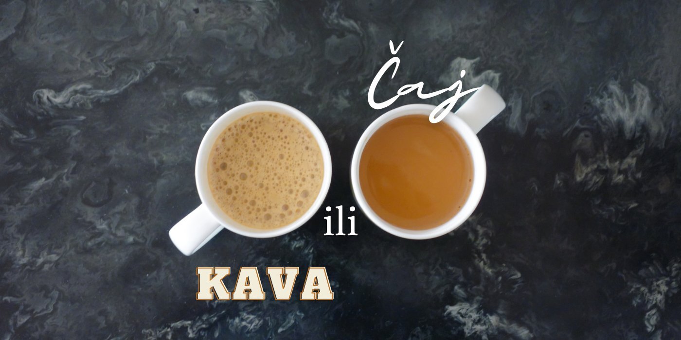 Čaj ili kava? Što vi pijete?
