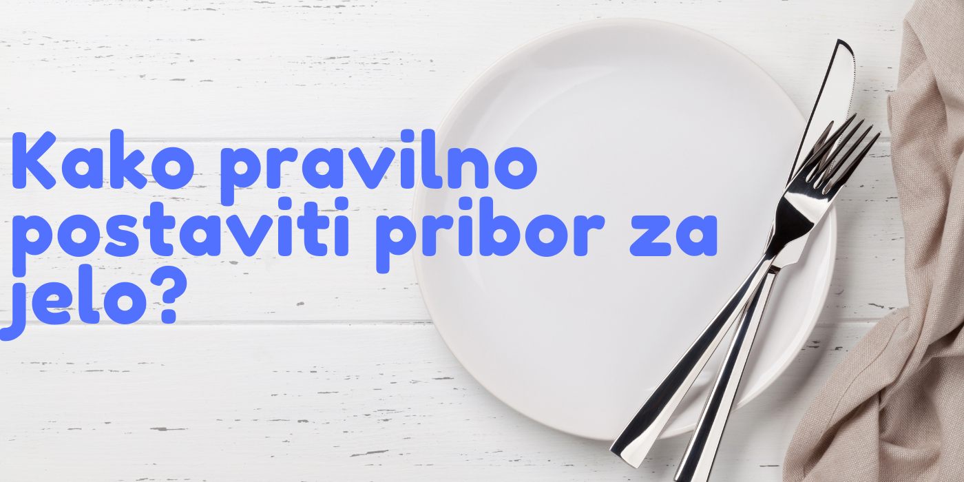 Kako pravilno postaviti pribor za jelo: Vodič!